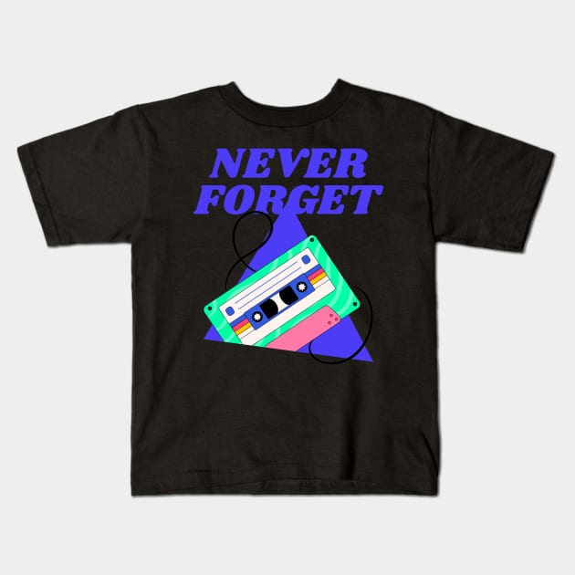 Never Forget Cassette Retro Vintage 60s 70s 80s 90s Kids T-Shirt by TV Dinners